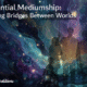 Evidential Mediumship: Building Bridges Between Worlds