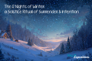 The 12 Nights of Winter, a Solstice Ritual of Surrender & Intention