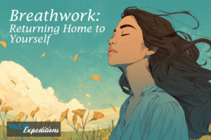 Breathwork: Returning Home to Yourself