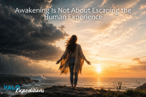 Awakening Is Not About Escaping the Human Experience
