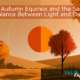 The Autumn Equinox and the Sacred Balance Between Light and Dark