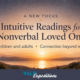 Intuitive Readings for Nonverbal Loved Ones